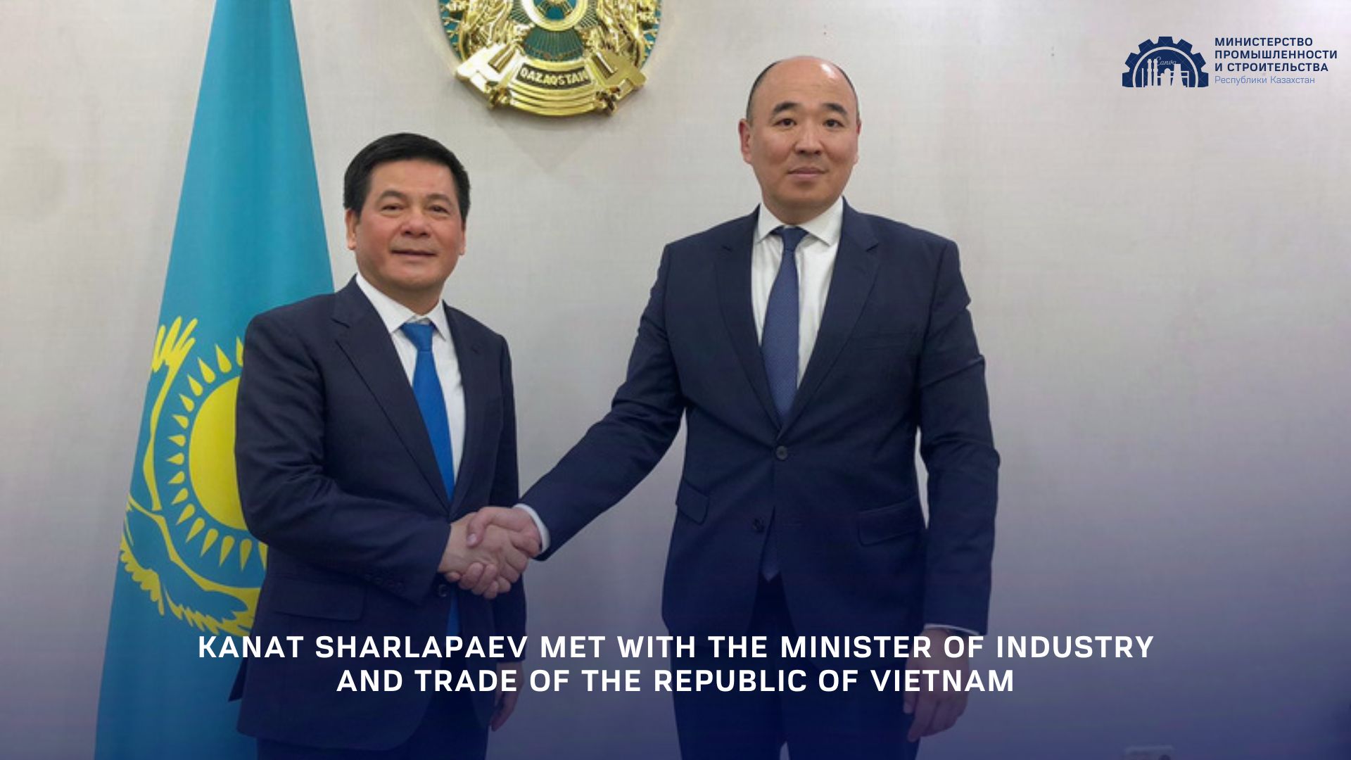 Kanat Sharlapaev Met with the Minister of Industry and Trade of the Republic of Vietnam