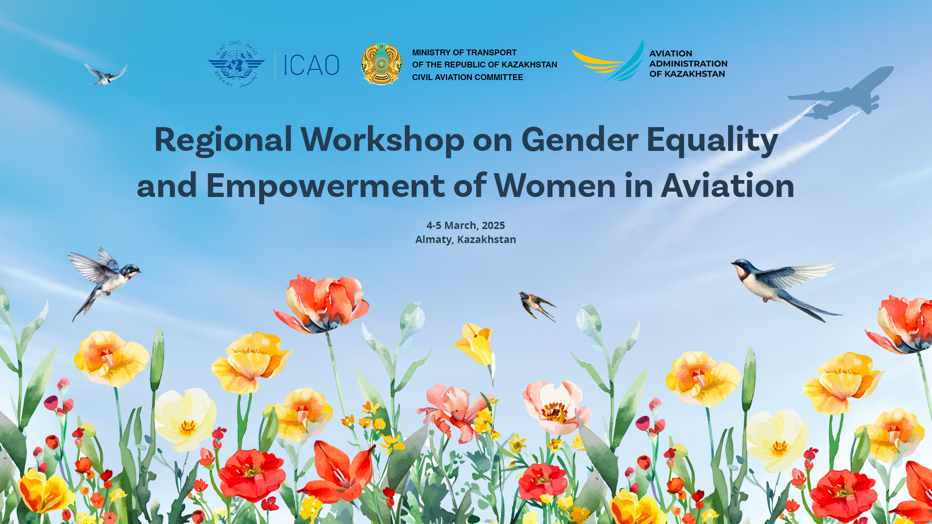 2025 ICAO EUR/NAT Regional Workshop on Gender Equality and Empowering Women in Aviation  Almaty, Kazakhstan 4 to 5 March, 2025