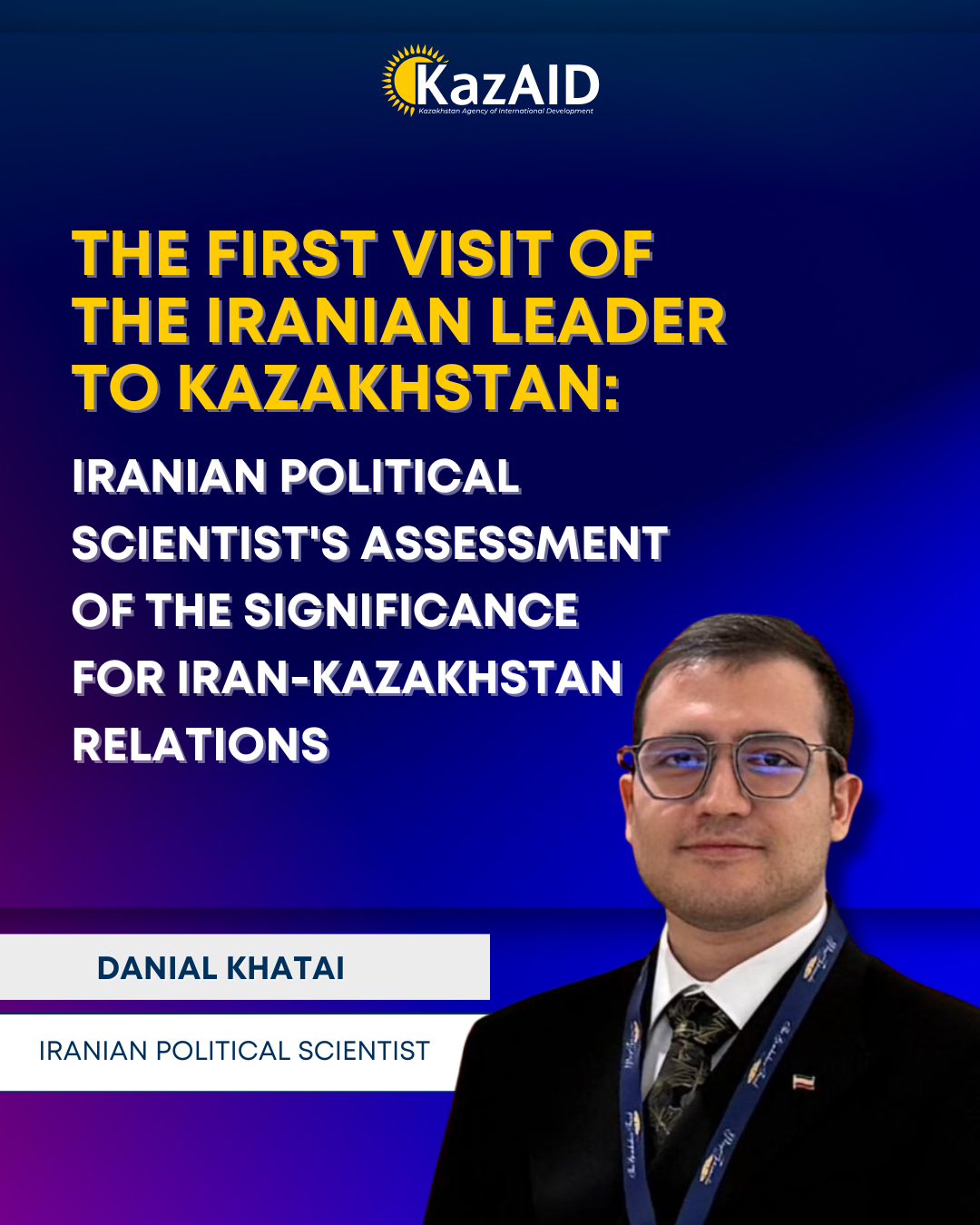 The first visit of  the Iranian leader  to Kazakhstan:  Iranian political scientist's assessment  of the significance for Iran-Kazakhstan relations