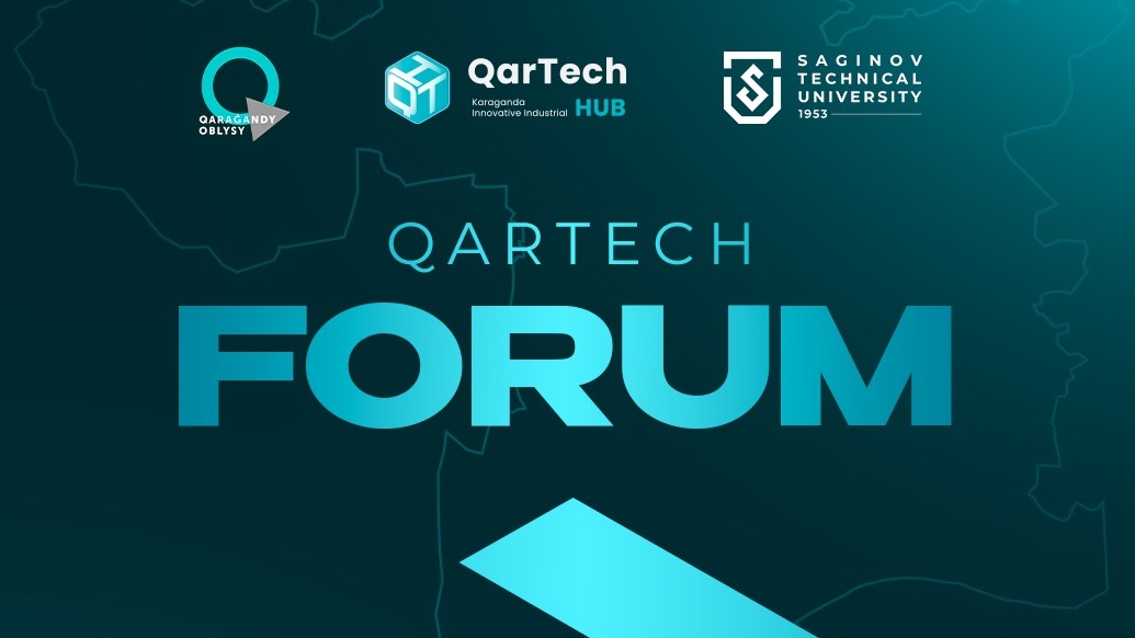 Өнеркәсіп, ғылым және мемлекет: Қарағанды облысында QarTech инновациялық-индустриялық форумы өтеді